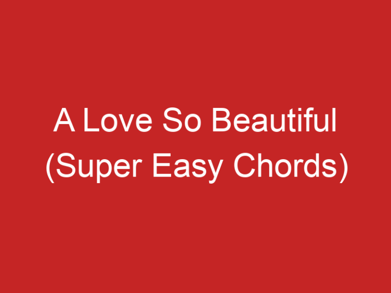 A Love So Beautiful (Super Easy Chords)