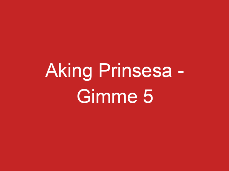 Aking Prinsesa – Gimme 5