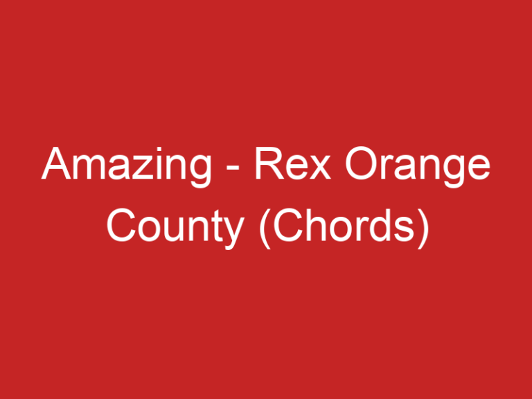 Amazing – Rex Orange County (Chords)