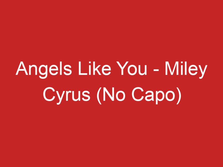 Angels Like You – Miley Cyrus (No Capo)