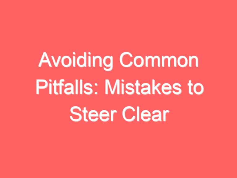 Avoiding Common Pitfalls: Mistakes to Steer Clear of in Financing
