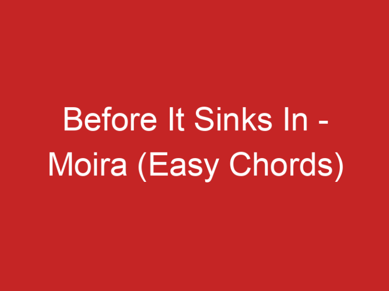 Before It Sinks In – Moira (Easy Chords)