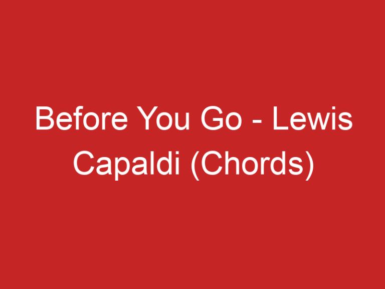 Before You Go – Lewis Capaldi (Chords)