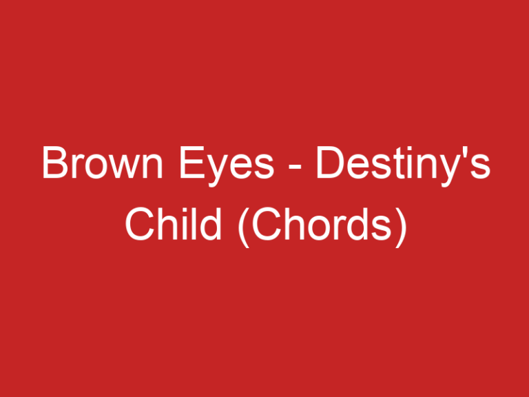 Brown Eyes – Destiny’s Child (Chords)