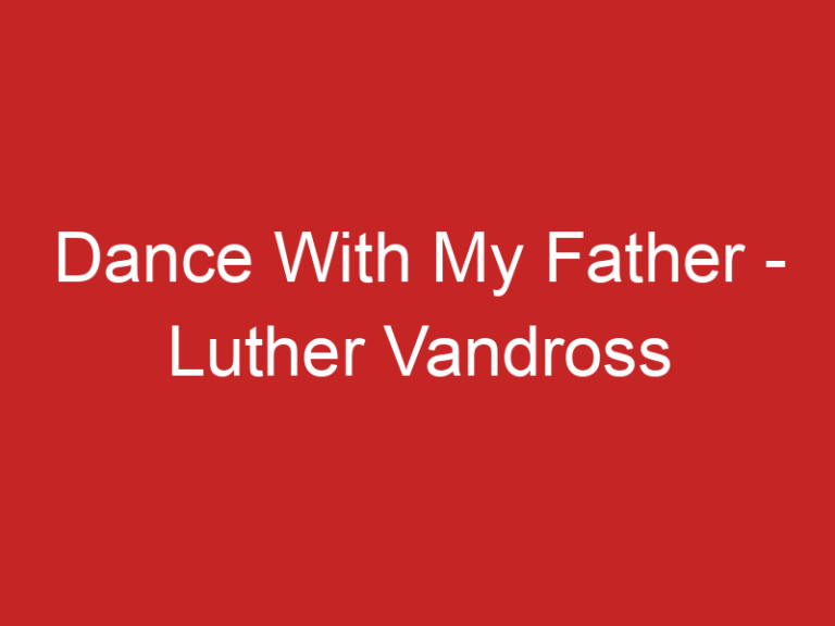 Dance With My Father – Luther Vandross