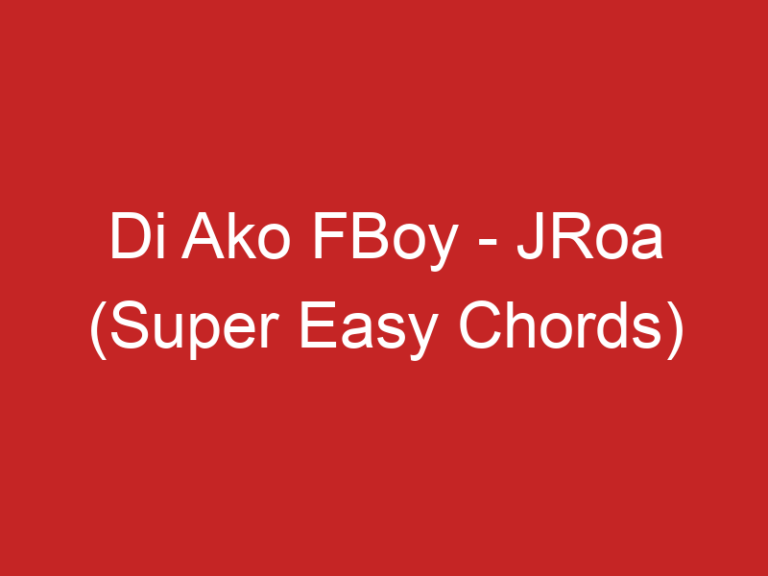 Di Ako FBoy – JRoa (Super Easy Chords)