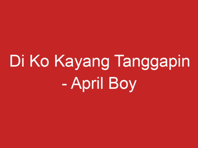 Di Ko Kayang Tanggapin – April Boy