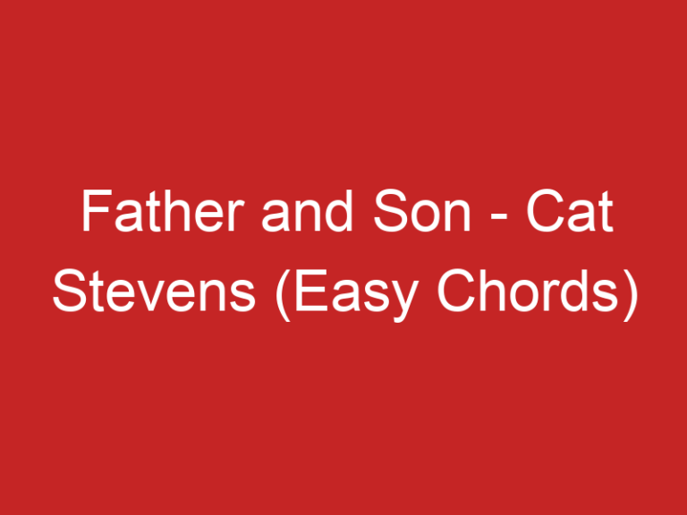 Father and Son – Cat Stevens (Easy Chords)