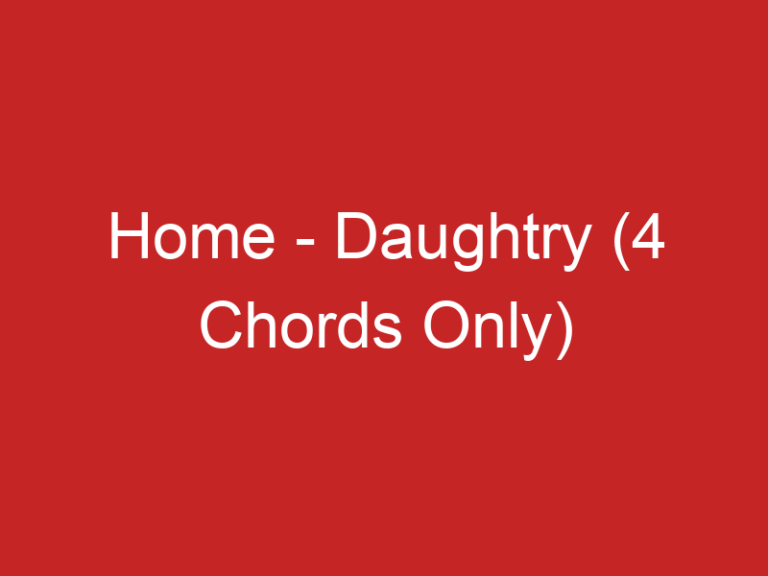 Home – Daughtry (4 Chords Only)