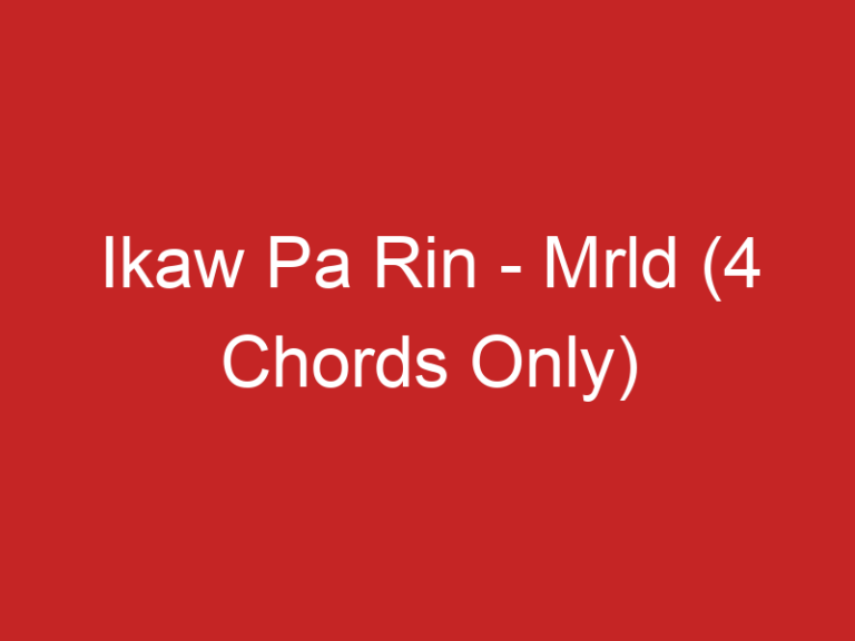 Ikaw Pa Rin – Mrld (4 Chords Only)