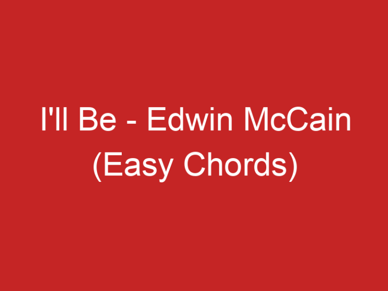 I’ll Be – Edwin McCain (Easy Chords)