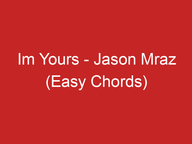 Im Yours – Jason Mraz (Easy Chords)
