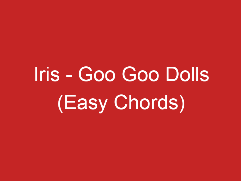 iris goo goo dolls guitar chords