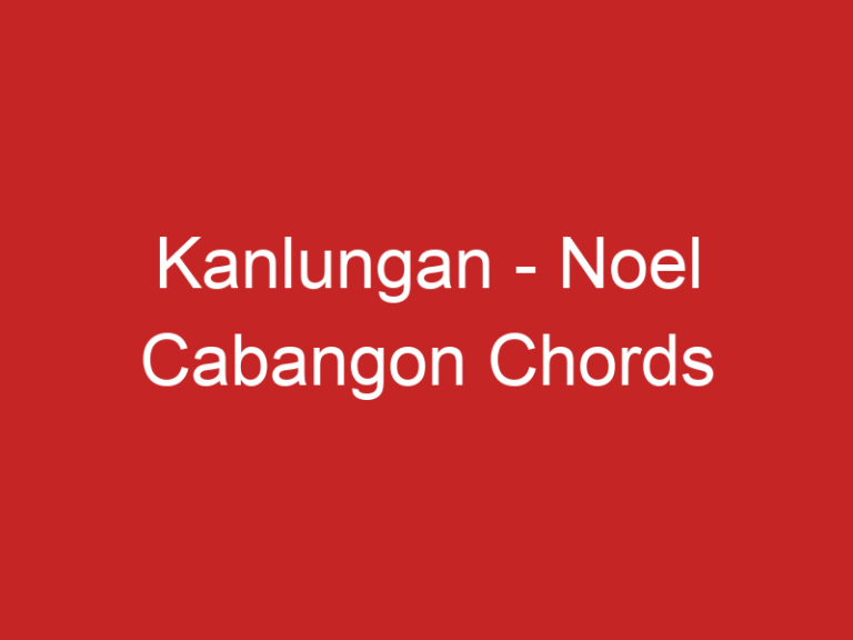 Kanlungan – Noel Cabangon Chords