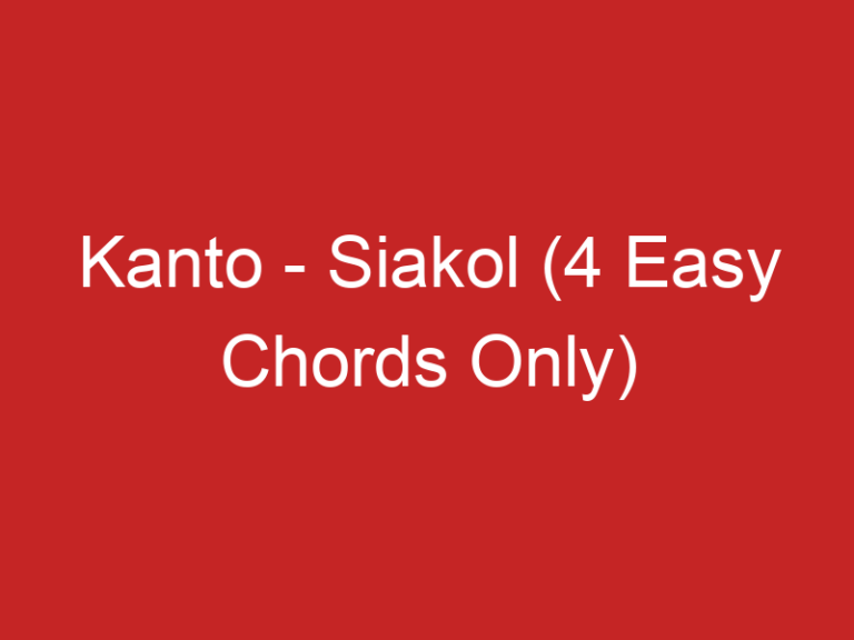 Kanto – Siakol (4 Easy Chords Only)