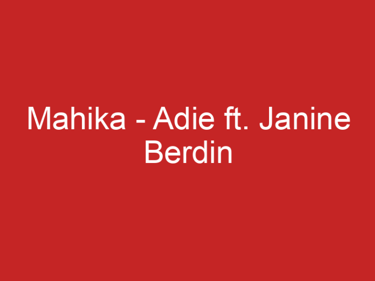 Mahika – Adie ft. Janine Berdin