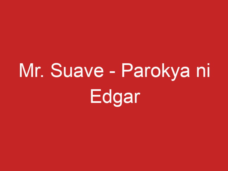 Mr. Suave – Parokya ni Edgar