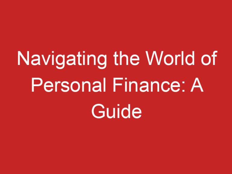 Navigating the World of Personal Finance: A Guide to Financing