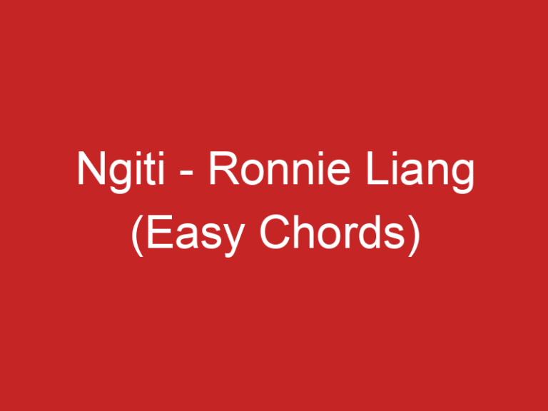 Ngiti – Ronnie Liang (Easy Chords)
