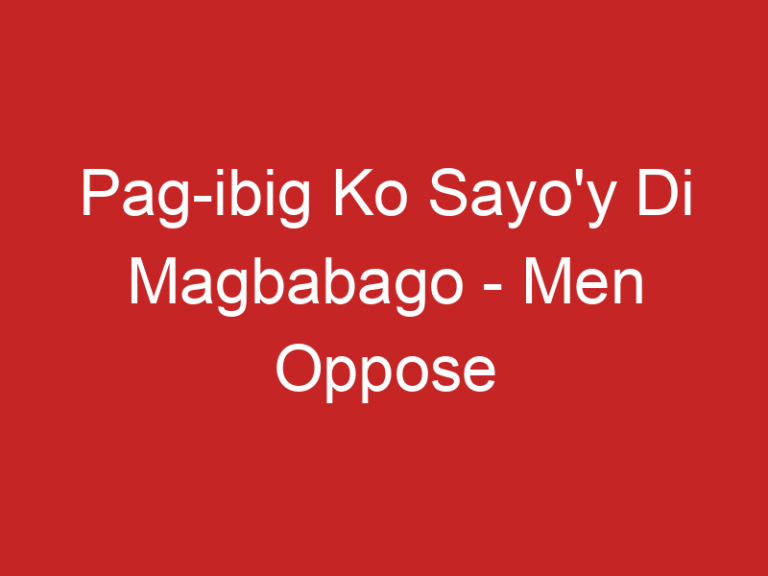 Pag-ibig Ko Sayo’y Di Magbabago – Men Oppose