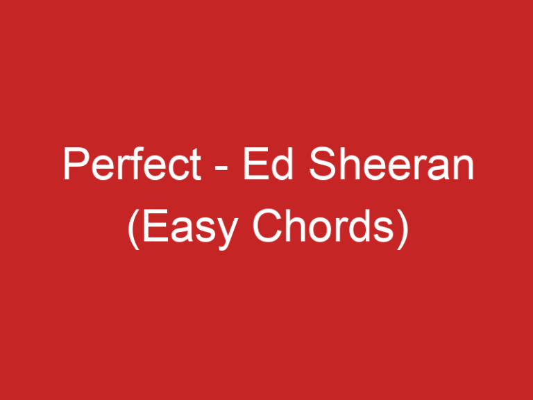 Perfect – Ed Sheeran (Easy Chords)