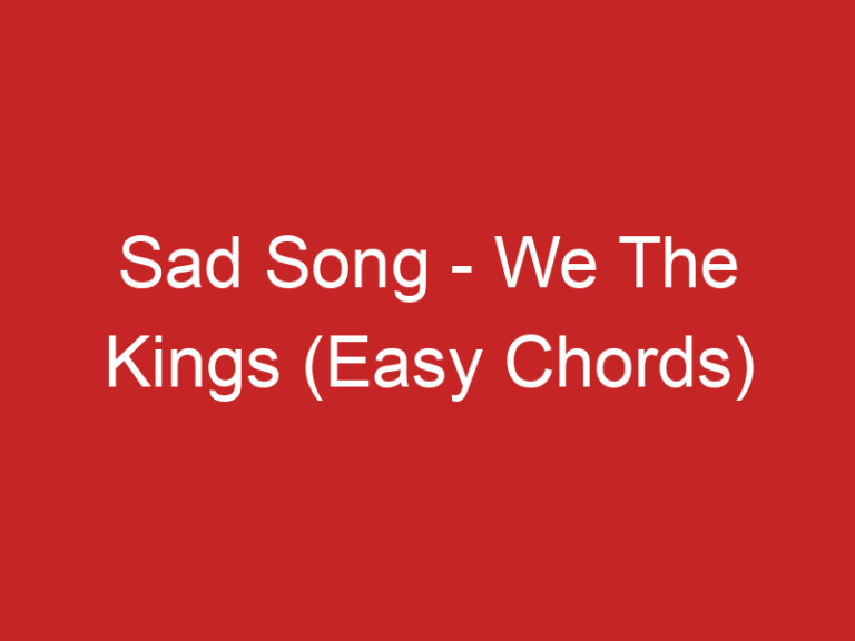 Sad Song – We The Kings (Easy Chords)