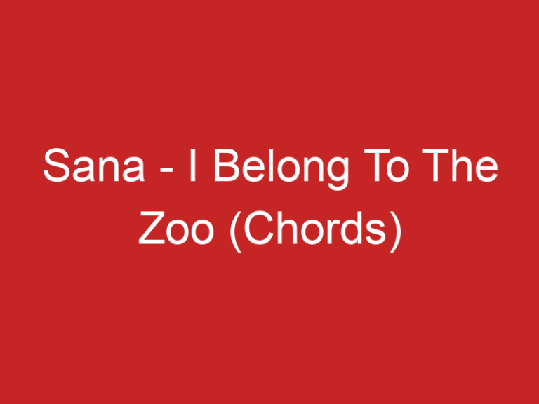 Sana – I Belong To The Zoo (Chords)