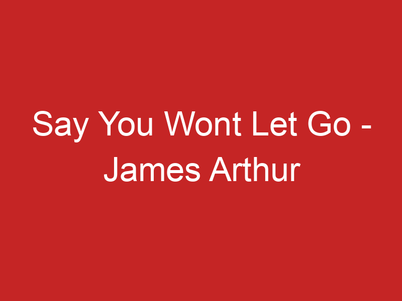 James Arthur- Say You Won't let Go {tradução} 