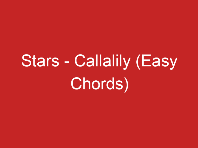 Stars – Callalily (Easy Chords)