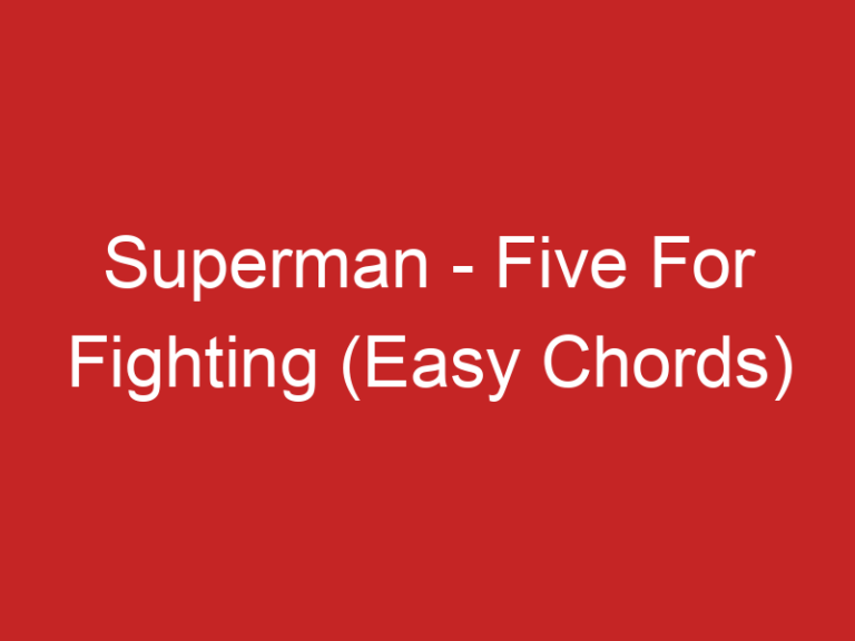 Superman – Five For Fighting (Easy Chords)