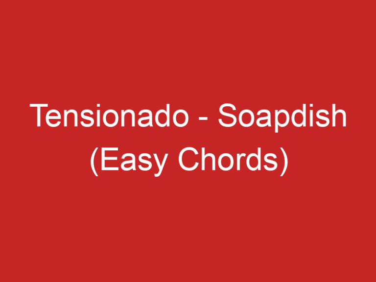 Tensionado – Soapdish (Easy Chords)