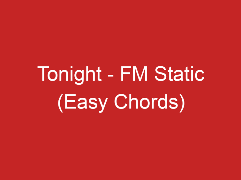 Tonight – FM Static (Easy Chords)