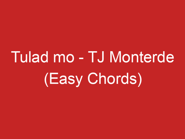 Tulad mo – TJ Monterde (Easy Chords)
