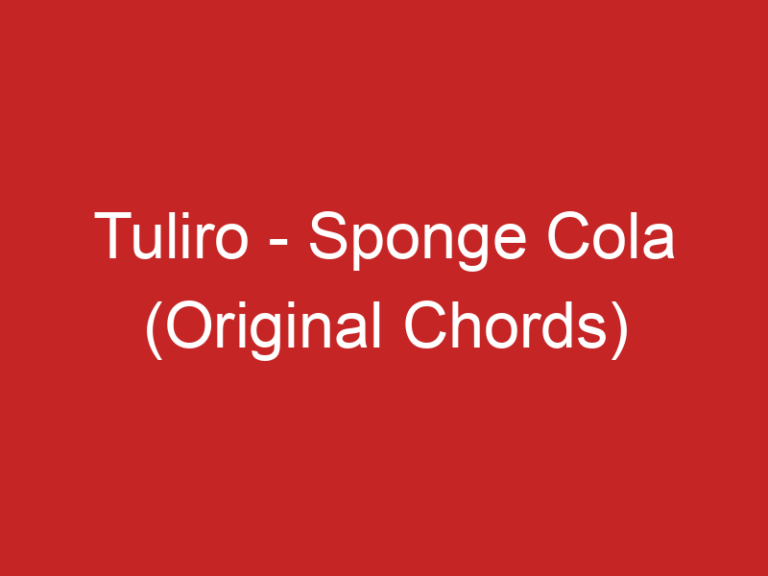 Tuliro – Sponge Cola (Original Chords)