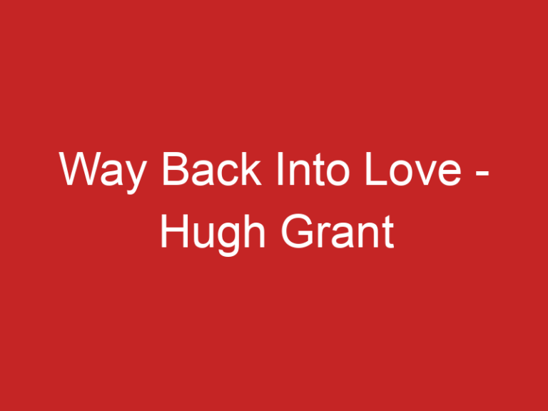 Way Back Into Love – Hugh Grant