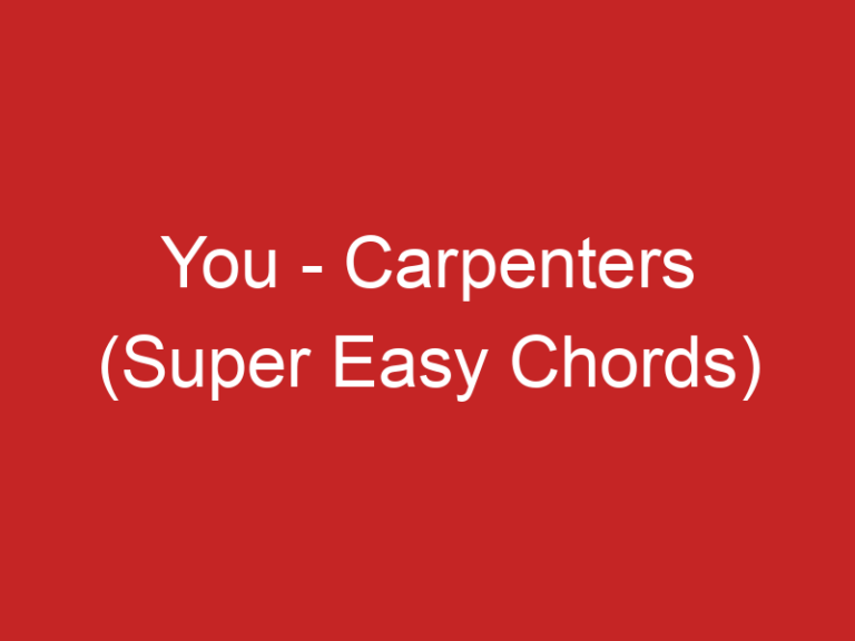 You – Carpenters (Super Easy Chords)
