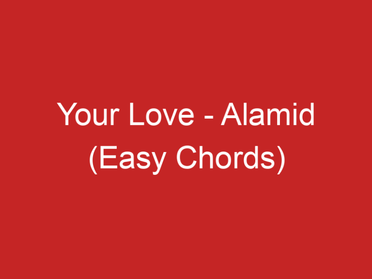 Your Love – Alamid (Easy Chords)