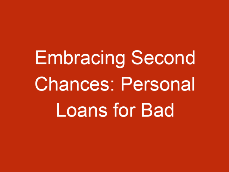 Embracing Second Chances: Personal Loans for Bad Credit Borrowers