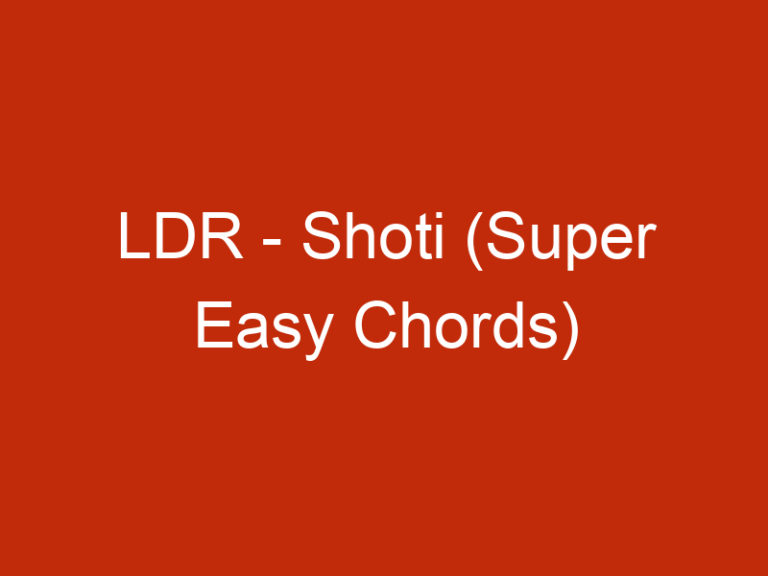 LDR – Shoti (Super Easy Chords)