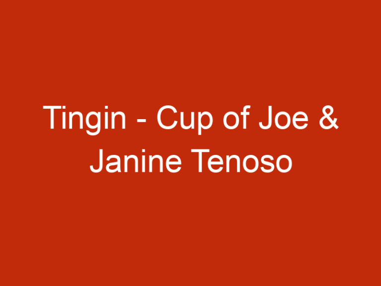 Tingin – Cup of Joe & Janine Tenoso