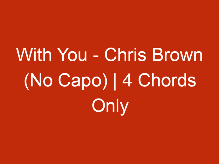 With You – Chris Brown (No Capo) | 4 Chords Only