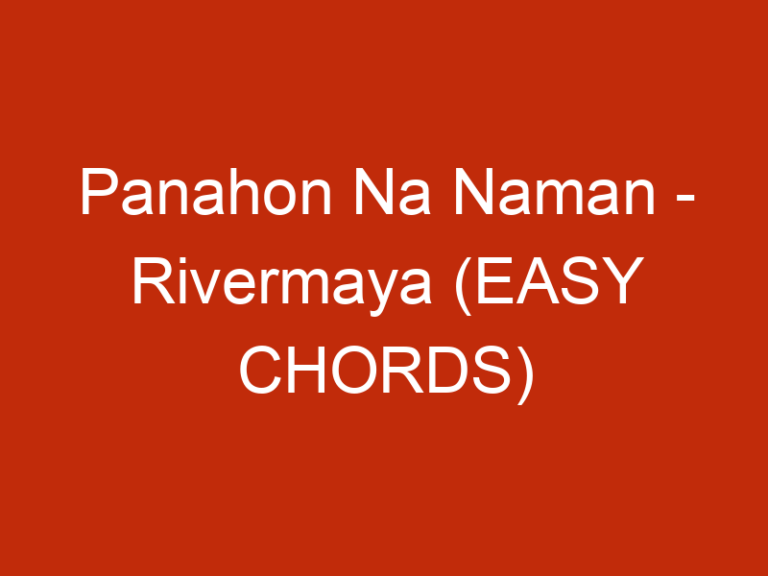 Panahon Na Naman – Rivermaya (EASY CHORDS)